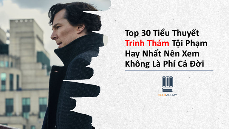 Top 30 Tiểu Thuyết Trinh Thám Tội Phạm Hay Nhất Nên Xem Không Là Phí Cả Đời